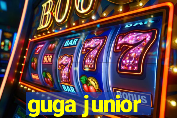 guga junior