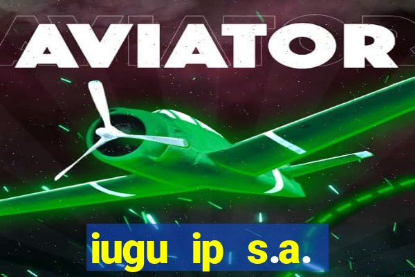 iugu ip s.a. plataforma de jogos