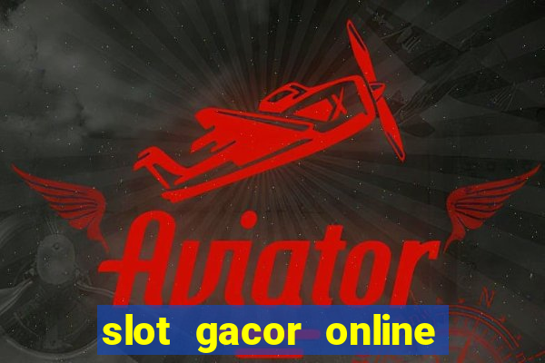 slot gacor online 2023 hari ini