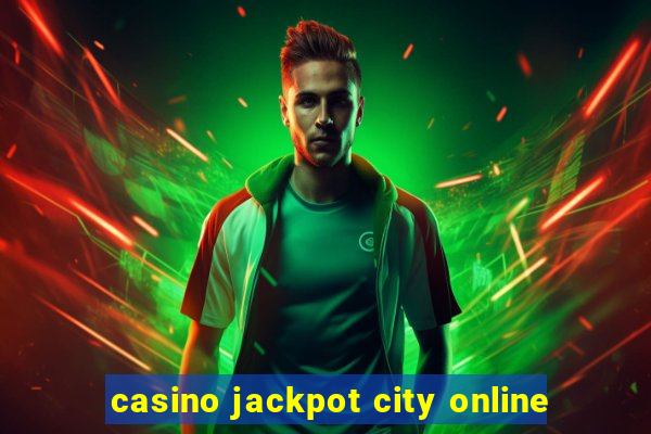 casino jackpot city online