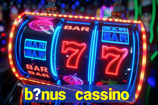 b?nus cassino betano como funciona