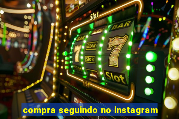 compra seguindo no instagram