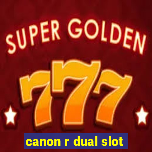 canon r dual slot