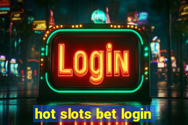 hot slots bet login