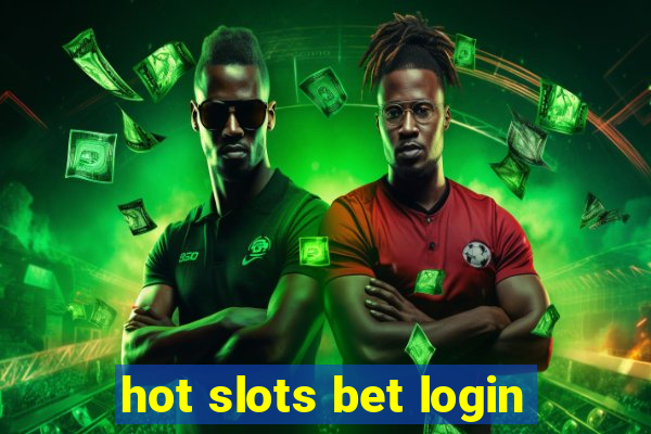 hot slots bet login