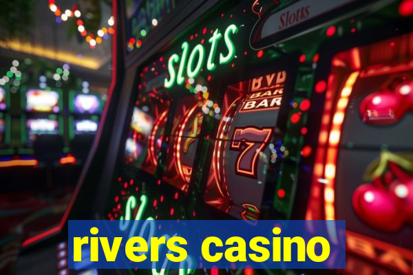 rivers casino