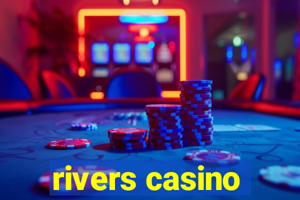 rivers casino