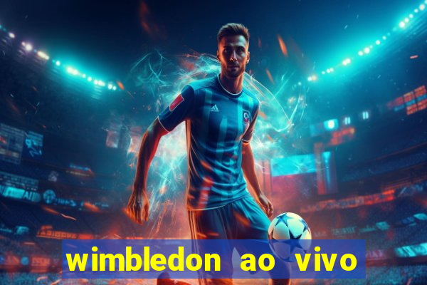 wimbledon ao vivo online gratis