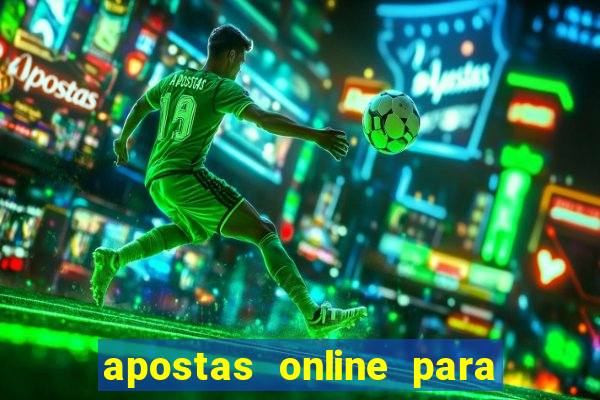 apostas online para ganhar dinheiro de verdade