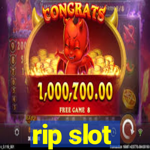 rip slot