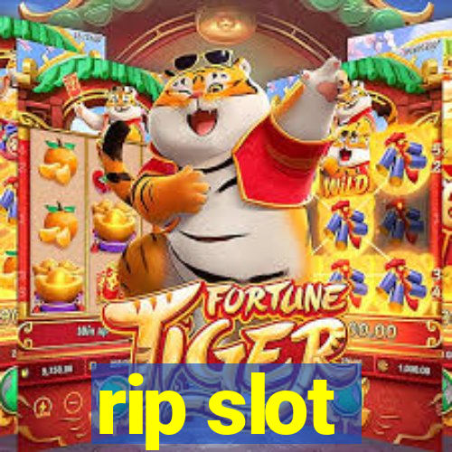 rip slot