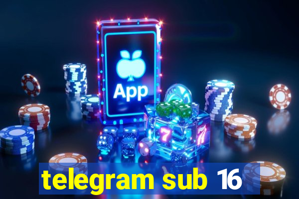 telegram sub 16