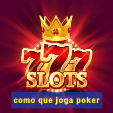 como que joga poker