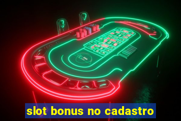 slot bonus no cadastro