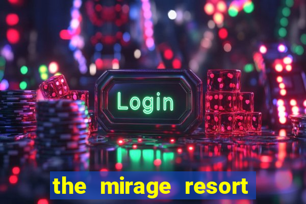 the mirage resort and casino