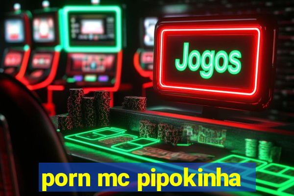 porn mc pipokinha