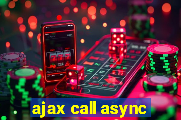 ajax call async