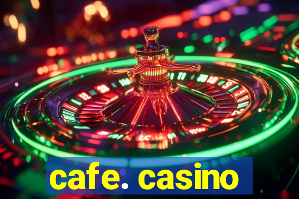 cafe. casino