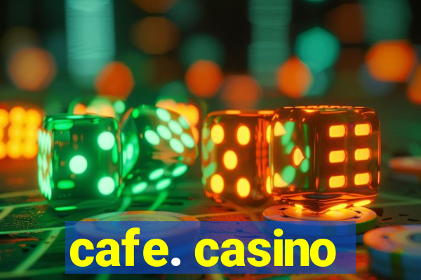 cafe. casino