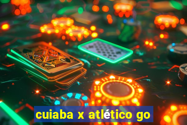 cuiaba x atlético go