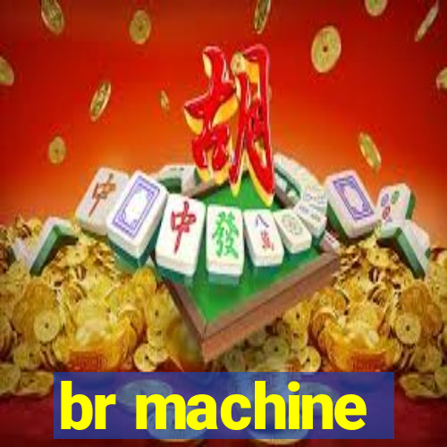 br machine