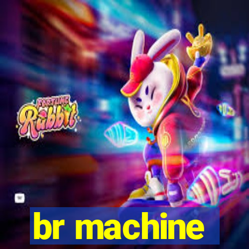 br machine