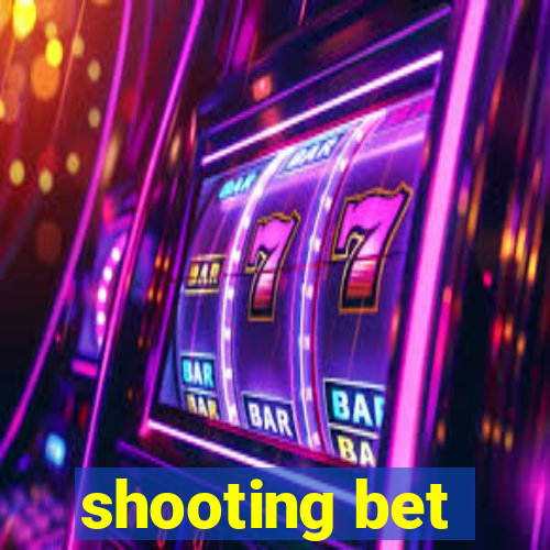 shooting bet