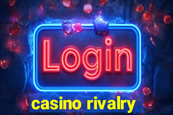 casino rivalry