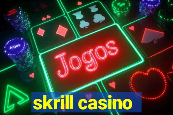 skrill casino