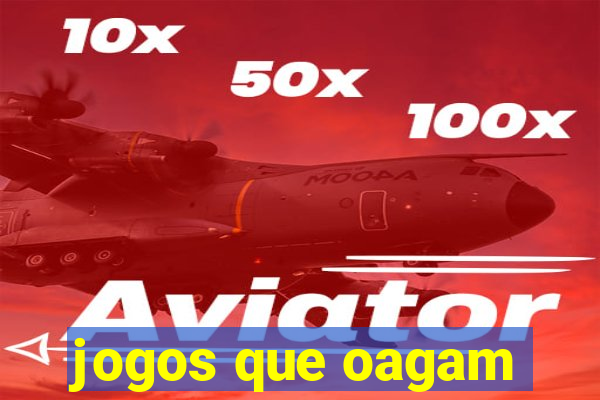 jogos que oagam