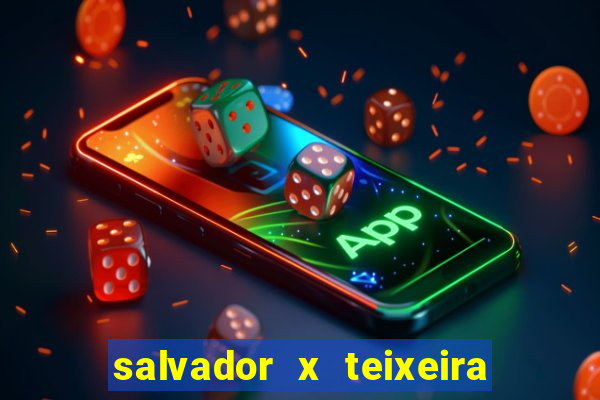 salvador x teixeira de freitas km