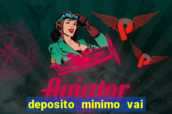 deposito minimo vai de bet