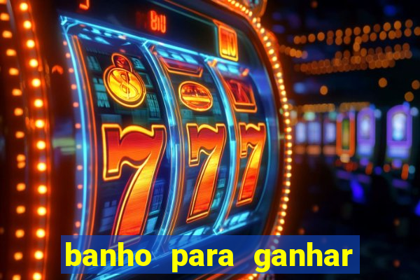 banho para ganhar no bingo