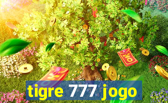 tigre 777 jogo