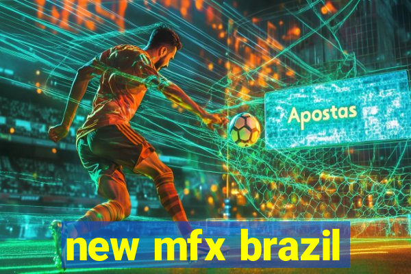 new mfx brazil