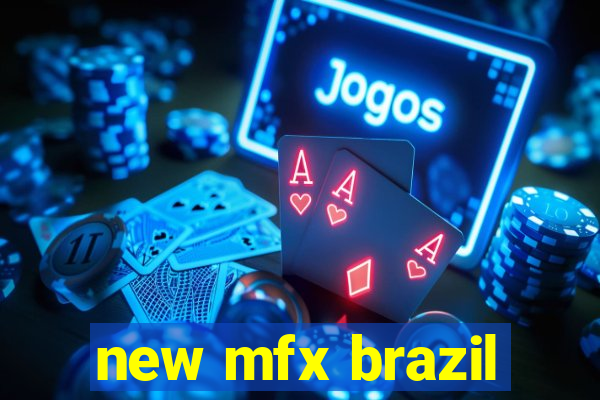 new mfx brazil