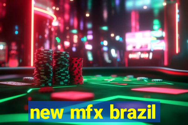 new mfx brazil