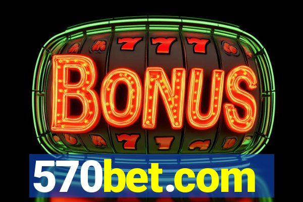 570bet.com