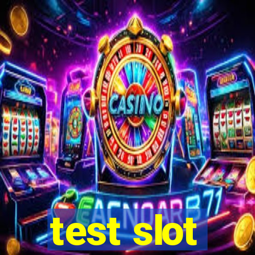 test slot