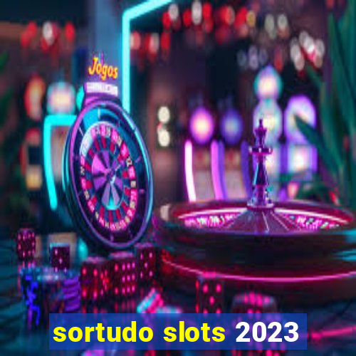 sortudo slots 2023