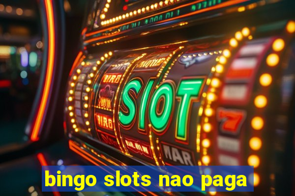 bingo slots nao paga