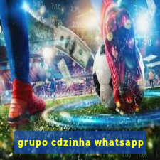 grupo cdzinha whatsapp