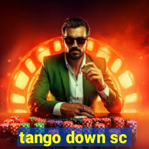 tango down sc