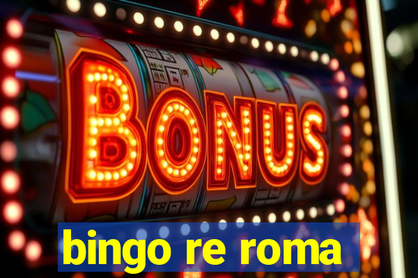 bingo re roma