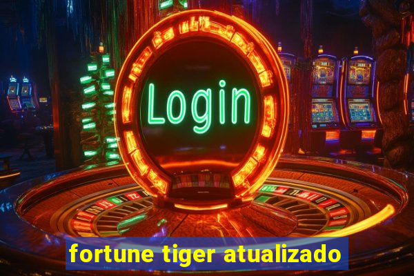 fortune tiger atualizado