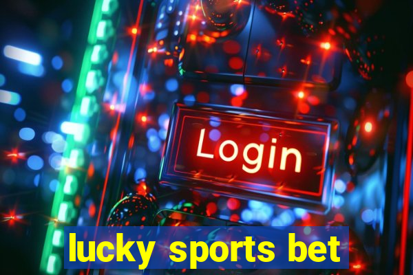 lucky sports bet