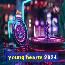 young hearts 2024