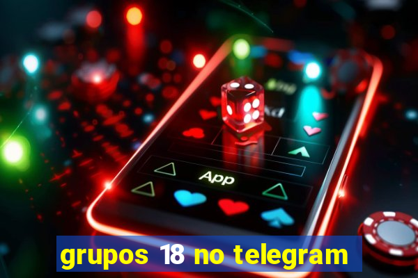 grupos 18 no telegram