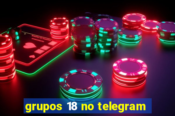 grupos 18 no telegram