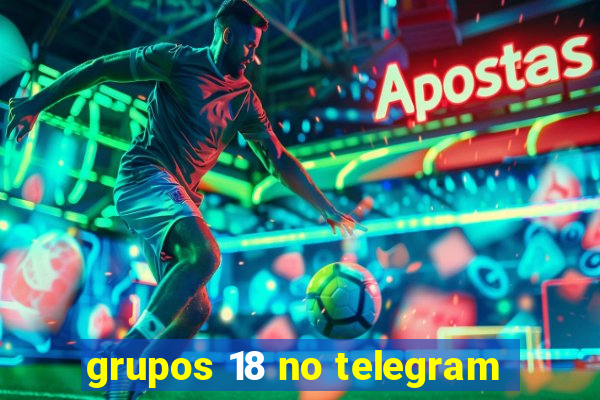 grupos 18 no telegram